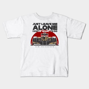 Kimi Raikkonen - Just Leave Me Alone, I Know What To Do Kids T-Shirt